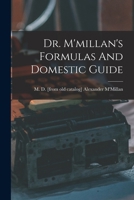 Dr. M'millan's Formulas And Domestic Guide 1015578780 Book Cover