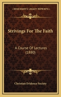 Strivings For The Faith: A Course Of Lectures 0548702799 Book Cover