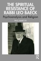 The Spiritual Resistance of Rabbi Leo Baeck: Psychoanalysis and Religion 103287760X Book Cover