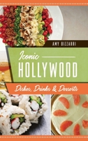 Iconic Hollywood Dishes, Drinks Desserts 1467151335 Book Cover