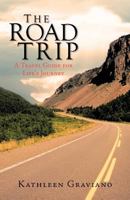 The Road Trip: A Travel Guide for Life's Journey 1462003400 Book Cover