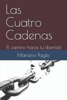 Las Cuatro Cadenas: El camino hacia tu libertad 1797400533 Book Cover