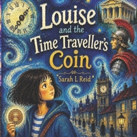 LOUISE AND THE TIME TRAVELLER’S COIN B0H2DDJQL8 Book Cover