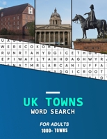 UK Towns word search for Adults: A big word hunting book of United Kindom and small English City's and Towns | Hunt while learning geography and history 1687417466 Book Cover