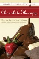 Chocolate Therapy: Indulgent Recipes to Lift Your Spirits 1592331785 Book Cover