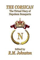 The Corsican: A Diary of Napoleon's Life in His Own Words 1015529798 Book Cover