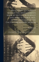 An Attempt to Correct Some of the Misstatements Made by Sir Victor Horsley ... and Mary D. Sturge, M.D., in the Criticisms of the Galton Laboratory Memoir 1022445766 Book Cover