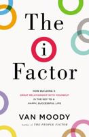 The I Factor: How Building a Great Relationship with Yourself Is the Key to a Happy, Successful Life 0718077563 Book Cover