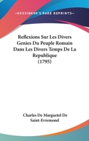 Reflexions Sur Les Divers Genies Du Peuple Romain Dans Les Divers Temps De La Republique 1104895617 Book Cover