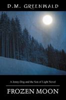 FROZEN MOON: A Jenny-Dog and the Son of Light Novel 1478709111 Book Cover