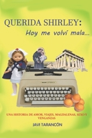 Querida Shirley: Hoy me volví mala...: Una historia de amor, viajes, magdalenas, sexo y venganzas B0B6R5HH8Q Book Cover