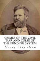 Crimes of the Civil War, and Curse of the Funding System - Primary Source Edition 1477483829 Book Cover