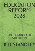EDUCATION REFORM 2028: THE DEMOCRATIC SOLUTION B0GQMRK28J Book Cover