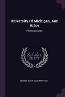 University Of Michigan, Ann Arbor: Photo-gravures 1378524047 Book Cover