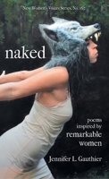 naked: poems inspired by remarkable women 1646626907 Book Cover