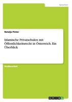 Islamische Privatschulen mit Öffentlichkeitsrecht in Österreich. Ein Überblick 3656477027 Book Cover