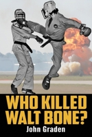 Who Killed Walt Bone 1519515170 Book Cover