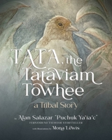 Tata the Tataviam Towhee: A Tribal Story 1735819506 Book Cover