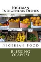 Nigerian Indigenous Dishes: Nigerian Food 1539534197 Book Cover