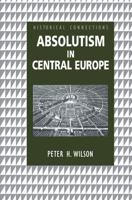 Absolutism in Central Europe (Historical Connections) 0415233518 Book Cover