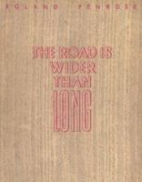 The Road Is Wider than Long (Series of Surrealist Poetry) 0892367164 Book Cover