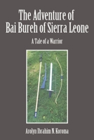 The Adventure of Bai Bureh of Sierra Leone: A Tale of a Warrior 152454874X Book Cover