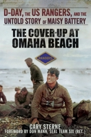 The Cover-Up at Omaha Beach: D-Day, the US Rangers, and the Untold Story of Maisy Battery 1510700005 Book Cover