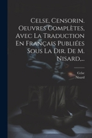 Celse, Censorin. Oeuvres Complètes, Avec La Traduction En Français Publiées Sous La Dir. De M. Nisard, ... 1022573977 Book Cover