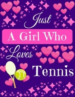 Just A Girl Who Loves Tennis: Tennis Composition Notebook Blank Journal, 8.5 x 11 120 Pages Gifts for Tennis Lovers 169105643X Book Cover