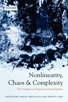 Nonlinearity, Chaos, and Complexity: The Dynamics of Natural and Social Systems 019856791X Book Cover