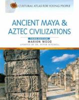 Ancient Aztec & Mayan Civilizations (Cultural Atlas for Young People) 0816068208 Book Cover