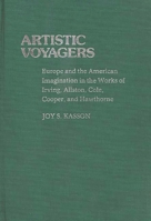 Artistic Voyagers: Europe and the American Imagination in the Works of Irving, Allston, Cole, Cooper, and Hawthorne (Contributions in American Studies) 0313230897 Book Cover