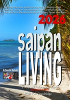 Saipan Living 2017!: A comprehensive relocation guide for moving to, finding a job, working, living or vacationing in the Northern Mariana Islands of Saipan, Tinian and Rota 1539970612 Book Cover