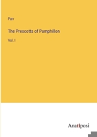 The Prescotts of Pamphillon: Vol. I 3382504006 Book Cover