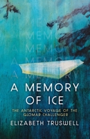 A Memory of Ice: The Antarctic Voyage of the Glomar Challenger 1760462942 Book Cover