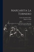 Margarita La Tornero: Leyenda Lírica En Tres Actos Y Ocho Cuadros, Basada En Obras De Avellaneda Y Zorrilla 1022536656 Book Cover