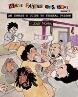 An Inmate's Guide to Federal Prison : While Father Was Away Book 2 1978347413 Book Cover