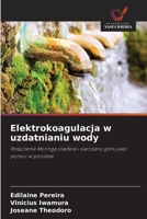 Elektrokoagulacja w uzdatnianiu wody: Polaczenie Moringa oleifera i siarczanu glinu jako pomoc w procesie (Polish Edition) 6206821234 Book Cover