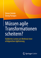 Müssen agile Transformationen scheitern?: Validiertes Lernen als Merkmal einer erfolgreichen Agilisierung 3662659816 Book Cover