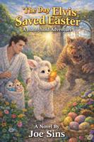 The Day Elvis Saved Easter (Elvis Saves the Holidays) B0GMGY2HWM Book Cover