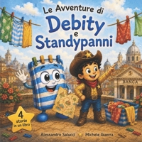 Le avventure di Debity e Standypanni: 3 storie per la crescita dei bambini (Italian Edition) B0GY14V9J8 Book Cover