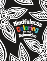 Mindfulness Coloring for Adult Relaxation: Adult coloring book for stress relief B0C2RX95KP Book Cover