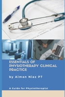 Essentials of Physiotherapy Clinical Practice: A Guide for Physiotherapist 1075060494 Book Cover