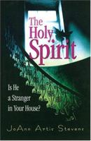 The Holy Spirit Is He a Stranger in your House? 1581690371 Book Cover
