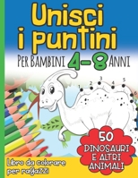 Unisci i puntini per bambini 4-8 Anni Libro da Colorare per Ragazzi: Dinosauri e altri Animali I Crea e colora 50 bellissime immagini I Libro di Attiv B08M7J3XCH Book Cover