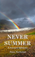 Never Summer: A Thousand Rainbows B0B9HY2P5Z Book Cover