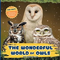 The Wonderful World of Owls: Fun Owl Facts and Nighttime Nature Science for Kids 1970416068 Book Cover
