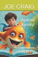 Animal Calamity: The Goldfish of Doom B0CTDZPTWV Book Cover