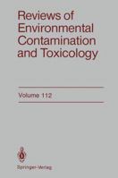 Reviews of Environmental Contamination and Toxicology, Volume 112: Continuation of Residue Reviews 1461279739 Book Cover