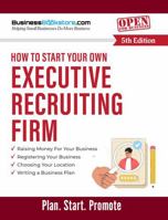 How to Start Your Own Executive Recruiting Firm 1965267432 Book Cover